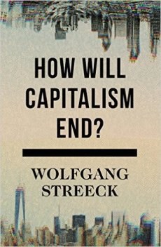 Book Review: How Will Capitalism End? Essays on a Failing System by Wolfgang Streeck