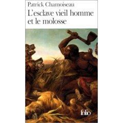 L'esclave vieil homme et le molosse de Patrick Chamoiseau